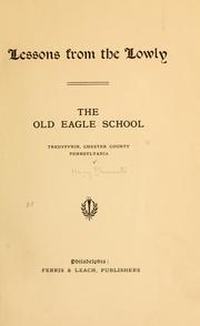Cover of: Lessons from the lowly: the Old Eagle school, Tredyffrin, Chester County, Pennsylvania.