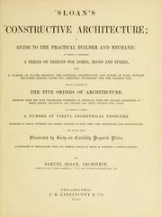 Cover of: Sloan's constructive architecture: a guide to the practical builder and mechanic.