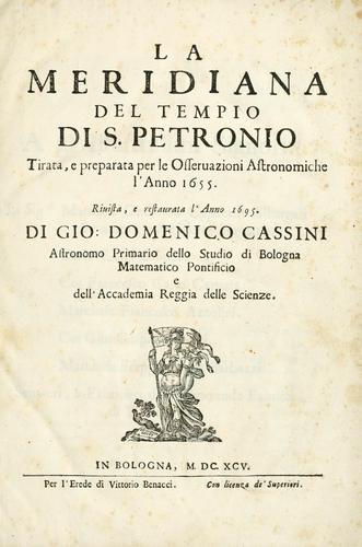 La meridiana del tempio di S. Petronio tirata, e preparata per le osseruazioni astronomiche l'anno 1655. by Giovanni Domenico Cassini