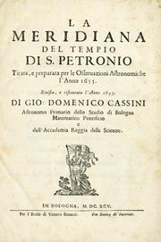 Cover of: La meridiana del tempio di S. Petronio tirata, e preparata per le osseruazioni astronomiche l'anno 1655. by Giovanni Domenico Cassini
