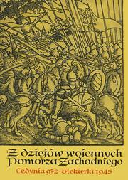 Cover of: Z dziejów wojennych Pomorza Zachodniego; Cedynia 972-Siekierki 1945.
