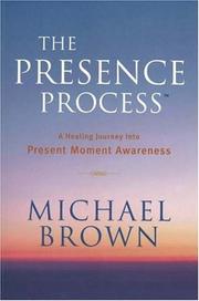 Cover of: The Presence Process: A Healing Journey into Present Moment Awareness