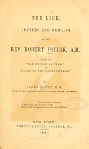 Cover of: The life, letters and remains of the Rev. Robert Pollok, A.M., author of The course of time and Tales of the covenanters