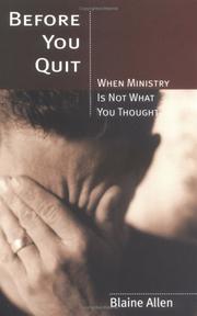 Cover of: Before You Quit -- When Ministry Is Not What You Thought by Blaine Allen