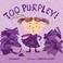 Cover of: Too purpley!