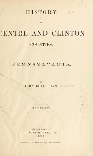 History of Centre and Clinton Counties, Pennsylvania. by Linn, John Blair