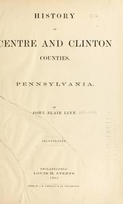 Cover of: History of Centre and Clinton Counties, Pennsylvania.