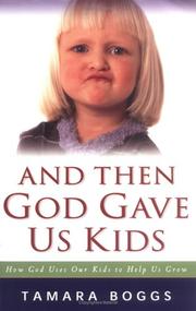 Cover of: And Then God Gave Us Kids | Tamara Boggs