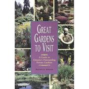 Cover of: Great Gardens to Visit: A Guide to Ontario's Private Gardens