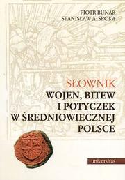 Cover of: Słownik wojen, bitew i potyczek w średniowiecznej Polsce