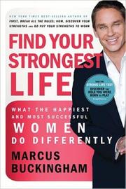Cover of: Find your strongest life: what the happiest and most successful women do differently