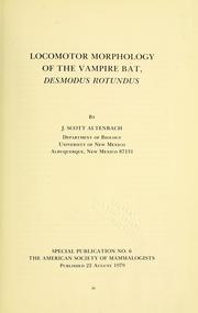 Cover of: Locomotor morphology of the vampire bat, Desmodus rotundus by J. Scott Altenbach