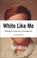 Cover of: White Like Me