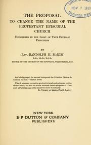 Cover of: The proposal to change the name of the Protestant Episcopal Church by McKim, Randolph H.
