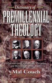 Cover of: Dictionary of Premillennial Theology: A Practical Guide to the People, Viewpoints, and History of Prophetic Studies