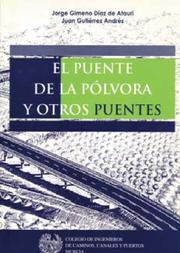 Cover of: El Puente de la Pólvora y otros puentes by Jorge Gimeno Díaz de Atauri, Juan Gutiérrez Andrés