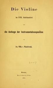 Cover of: Die Violine im XVII. by Wilhelm Joseph von Wasielewski