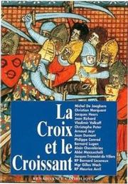 Cover of: La croix et le croissant: actes de la IVe Université d'été de Renaissance catholique, Quarré les Tombes, août 1995