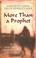 Cover of: More Than a Prophet