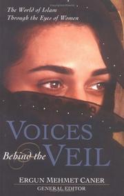 Cover of: Voices Behind the Veil: The World of Islam Through the Eyes of Women