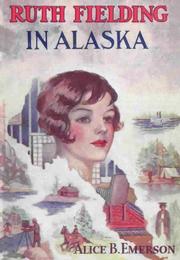 Cover of: Ruth Fielding in Alaska: or, The Girl Miners of Snow Mountain