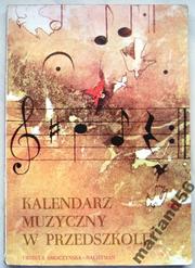 Cover of: Kalendarz muzyczny w przedszkolu by Urszula Smoczyńska-Nachtman