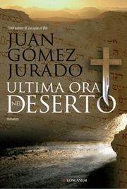 Cover of: Ultima ora nel deserto by Juan Gomez-Jurado, Patrizia Spinato (trad. di)