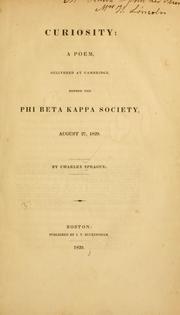 Cover of: Curiosity: a poem, delivered at Cambridge, before the Phi Beta Kappa Society, August 27, 1829