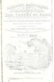 Cover of: England's topographer: or A new and complete history of the county of Kent; from the earliest records to the  present time, including every modern improvement. Embellished with a series of views from original drawings  by Geo. Shepherd, H. Gastineau, &c. with historical, topographical, critical, & biographical delineations.
