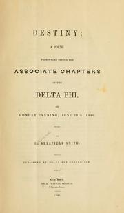 Cover of: Destiny; a poem: pronounced before the associate chapters of the Delta phi, on Monday evening, June 29th, 1846.