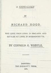 Cover of: A genealogy of Richard Hood: who came from Lynn, in England, and settled at Lynn, in Massachusetts