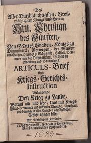 Cover of: Des aller-durchläuchtigsten, grossmächtigsten Königs und Herrn Hrn. Christian des Fünften ... Articuls-Brief ; und Kriegs-Gerichts-Instruction, belangende den Krieg zu Lande ...