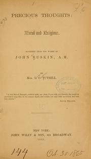 Cover of: Precious thoughts: moral and religious. Gathered from the works of John Ruskin, A. M.