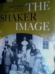 Cover of: The Shaker image by Elmer R. Pearson, picture editor ; [text by] Julia Neal ... ; with a pref. by Walter Muir Whitehill ; and captions by Amy Bess Miller and John H. Ott.