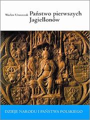Cover of: Państwo pierwszych Jagiellonów: 1386 do 1444