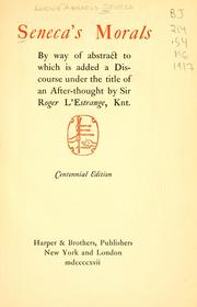 Cover of: Seneca's morals by way of abstract: to which is added a discourse under the title of An after-thought by Sir Roger L'Estrange, Knt.