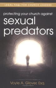 Cover of: Protecting your church against sexual predators: legal FAQs for church leaders