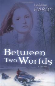 Cover of: Between two worlds by LeAnne Hardy