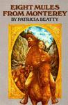 Cover of: Eight Mules from Monterey by Patricia Beatty