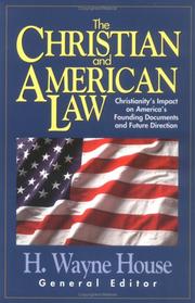 Cover of: The Christian and American law by H. Wayne House, general editor.