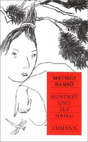 Cover of: Hundertundelf Haiku by Bashō Matsuo, Ralph-Rainer Wuthenow, イケムラレイコ