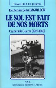 Cover of: Le sol est fait de nos morts: carnets de guerre, 1915-1918