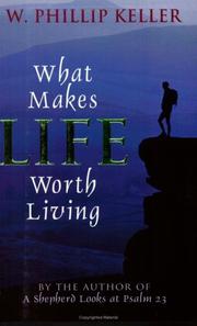 Cover of: What Makes Life Worth Living by W. Phillip Keller
