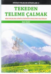 Cover of: Tekeden Teleme Çalmak: Bir Folklor Gönüllüsünün Derleme Macerası