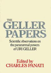 Cover of: The Geller Papers: Scientific Observations on the Paranormal Powers of Uri Geller