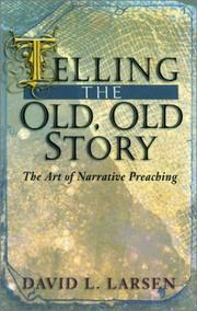 Telling the old, old story by David L. Larsen