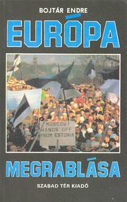 Cover of: Európa megrablása: a balti államok bekebelezésének története dokumentumok tükrében, 1939-1989