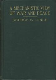 Cover of: A Mechanistic View of War and Peace by George Washington Crile