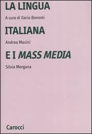 Cover of: La lingua italiana e i mass media by Ilaria Bonomi, Andrea Masini