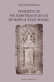 Cover of: Inskrypcje na zabytkach Rugii do końca XVIII wieku by Joachim Zdrenka